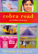 Cobra Road: An Indian Journey - Fishlock, Trevor