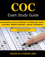 Coc Exam Study Guide: 150 Certified Outpatient Coder Practice Exam Questions & Answers, Tips to Pass the Exam, Medical Terminology, Common Anatomy, Secrets to Reducing Exam Stress, and Scoring Sheets