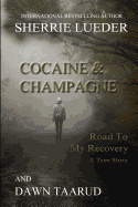 Cocaine and Champagne: Road To My Recovery