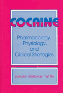 Cocaine: Pharamacology, Physiology, and Clinical Strategies