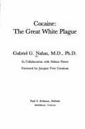 Cocaine: The Great White Plague - Nahas, Gabriel G, M.D., Ph.D., and Cousteau, Jacques Yves (Foreword by)