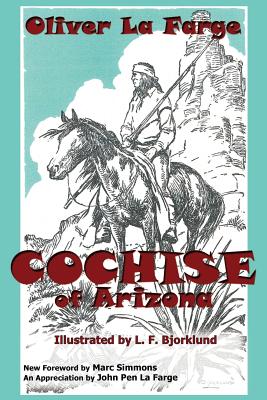 Cochise of Arizona - La Farge, Oliver, and Simmons, Marc (Foreword by)