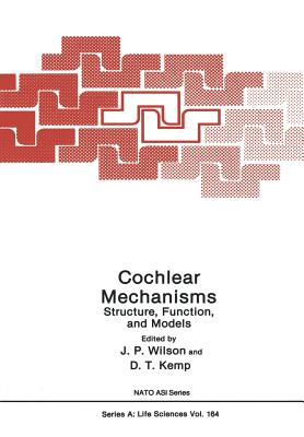 Cochlear Mechanisms: Structure, Function, and Models - Wilson, J (Editor)