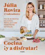 Cocina Y a Disfrutar!: Ms de 80 Recetas Deliciosas, Sencillas Y Con Ingredient Es Naturales / Cook and Enjoy It! Over 80 Delicious and Simple Recipes