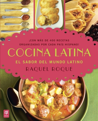 Cocina Latina: El Sabor del Mundo Latino - Roque, Raquel