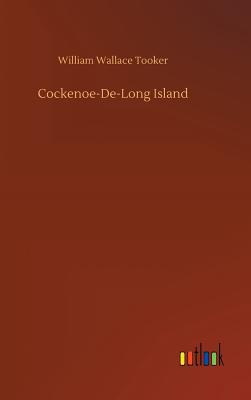 Cockenoe-De-Long Island - Tooker, William Wallace