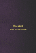 Cocktail blank recipe journal: Cocktail mixing log book for alcohol drinkers Record, rate, review and drink your cocktail making experiements and improve your bartending skills Professional purple cover
