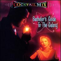 Cocktail Mix, Vol. 1: Bachelor's Guide to the Galaxy - Various Artists