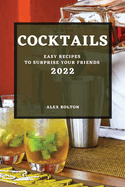 Cocktails 2022: Easy Recipes to Surprise Your Friends