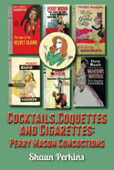 Cocktails, Coquettes and Cigarettes: Perry Mason Concoctions