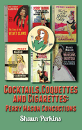 Cocktails, Coquettes and Cigarettes: Perry Mason Concoctions