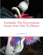 Cocktails: The Government Goose Goes Out To Dinner