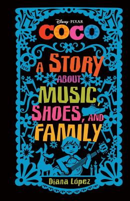 Coco: A Story about Music, Shoes, and Family - Lpez, Diana