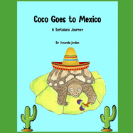 Coco Goes to Mexico: A Tortoise's Journey