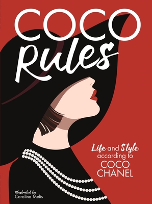Coco Rules: Life and Style according to Coco Chanel - Ormerod, Katherine