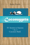 Coconuggets: 10 Secrets to Success in a Coconut Shell