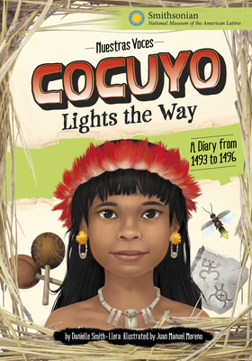 Cocuyo Lights the Way: A Diary from 1493 to 1496 - Smith-Llera, Danielle