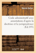 Code Administratif Avec Annotations d'Aprs La Doctrine Et La Jurisprudence 6e dition