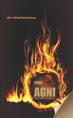 Code AGNI: Rig Veda Excerpts - Bhattacharyya, Dev