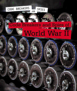 Code Breakers and Spies of World War II