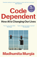 Code Dependent: Living in the Shadow of AI - Shortlisted for the Women's Prize for Non-Fiction