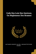 Code Des Loix Des Gentoux, Ou Rglemens Des Brames