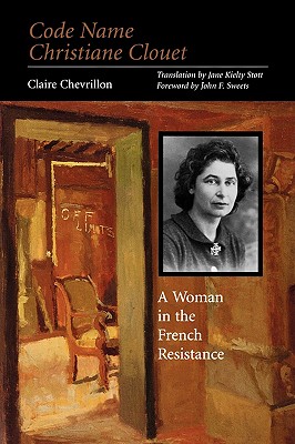 Code Name Christiane Clouet - Chevrillon, Claire, and Stott, Jane K (Translated by), and Sweets, John F (Foreword by)