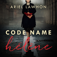 Code Name H?l?ne: A gripping wartime novel inspired by a real-life heroine from the bestselling author of THE FROZEN RIVER
