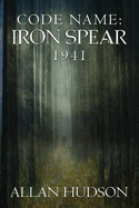 Code Name: Iron Spear 1941