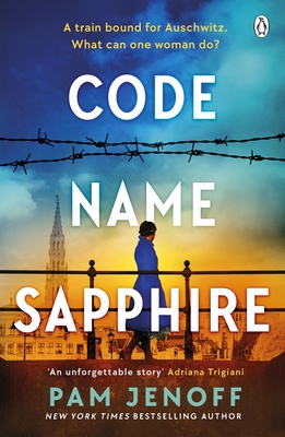 Code Name Sapphire: The unforgettable story of female resistance in WW2 inspired by true events - Jenoff, Pam
