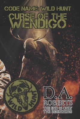 Code Name: Wild Hunt: Curse of the Wendigo - Roberts, D A