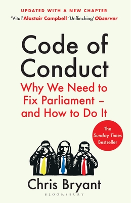 Code of Conduct: Why We Need to Fix Parliament - and How to Do It - Bryant, Chris