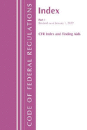 Code of Federal Regulations, Index and Finding Aids, Revised as of January 1, 2022: Part 1
