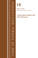 Code of Federal Regulations, Title 18 Conservation of Power and Water Resources 1-399, Revised as of April 1, 2019