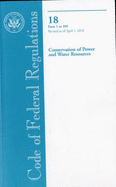 Code of Federal Regulations, Title 18, Conservation of Power and Water Resources, PT. 1-399, Revised as of April 1, 2010