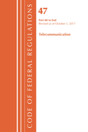 Code of Federal Regulations, Title 47 Telecommunications 80-End, Revised as of October 1, 2022