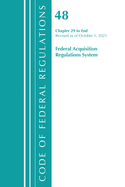 Code of Federal Regulations, Title 48 Federal Acquisition Regulations System Chapter 29-End, Revised as of October 1, 2021