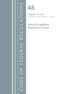 Code of Federal Regulations, Title 48 Federal Acquisition Regulations System Chapters 15-28, Revised as of October 1, 2018