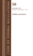 Code of Federal Regulations, Title 50 Wildlife and Fisheries 600-659, Revised as of October 1, 2019