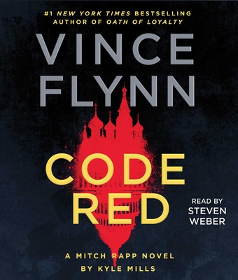 Code Red: A Mitch Rapp Novel by Kyle Mills - Flynn, Vince, and Mills, Kyle, and Weber, Steven (Read by)
