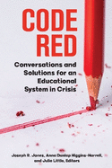 Code Red: Conversations and Solutions for an Educational System in Crisis