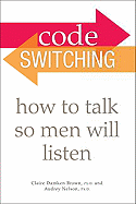 Code Switching: How to Talk So Men Will Listen