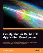Codeigniter for Rapid PHP Application Development