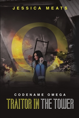 Codename Omega: Traitor in the Tower - Meats, Jessica