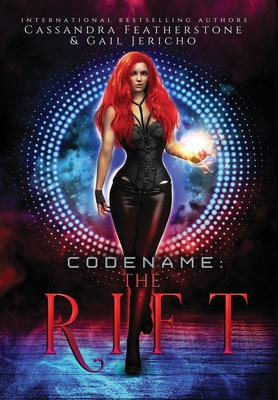 Codename: The Rift Special Edition: The Rift Special Edition: The Riftverse (Book One) - Featherstone, Cassandra, and Jericho, Gail