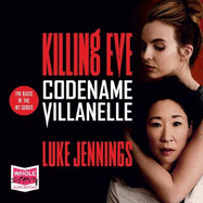 Codename Villanelle: Killing Eve, Book 1