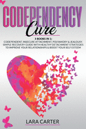 Codependency Cure: 3 BOOKS IN 1: Codependent, Insecure Attachment, Polyamory & Jealousy. Simple recovery guide with healthy detachment strategies to improve you're your relationships & boost your self esteem