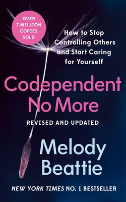 Codependent No More: How to Stop Controlling Others and Start Caring for Yourself - Beattie, Melody