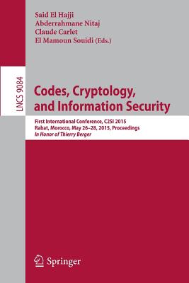 Codes, Cryptology, and Information Security: First International Conference, C2si 2015, Rabat, Morocco, May 26-28, 2015, Proceedings - In Honor of Thierry Berger - El Hajji, Said (Editor), and Nitaj, Abderrahmane (Editor), and Carlet, Claude (Editor)