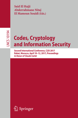 Codes, Cryptology and Information Security: Second International Conference, C2si 2017, Rabat, Morocco, April 10-12, 2017, Proceedings - In Honor of Claude Carlet - El Hajji, Said (Editor), and Nitaj, Abderrahmane (Editor), and Souidi, El Mamoun (Editor)